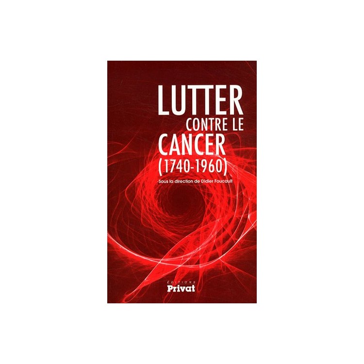 LIVRE LUTTER CONTRE LE CANCER (1740-1960)