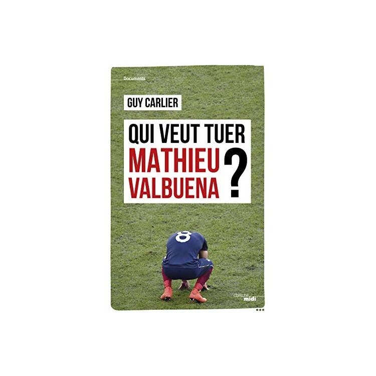 LIVRE QUI VEUT TUER MATHIEU VALBUENA ?