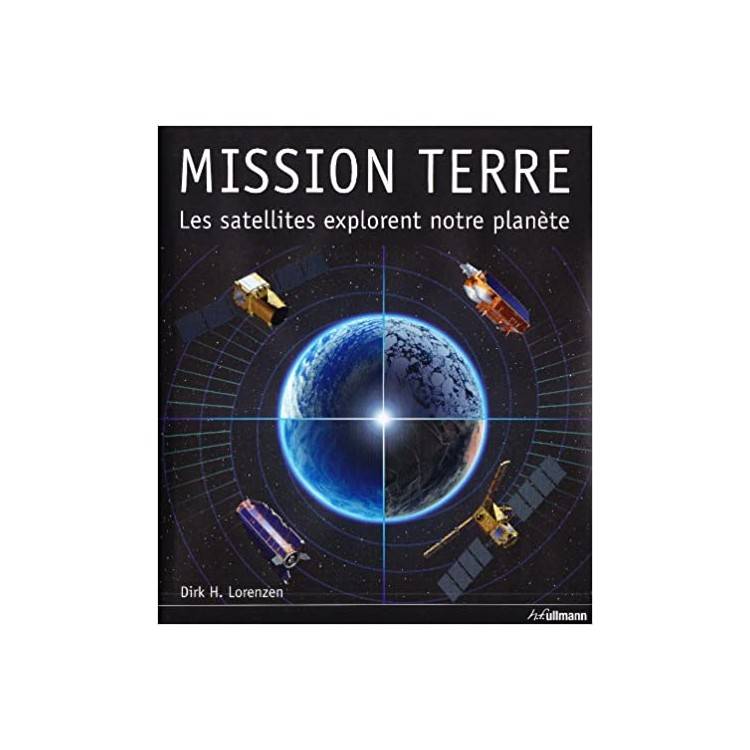 LIVRE MISSION TERRE LES SATELLITES EXPLORENT NOTRE PLANETE