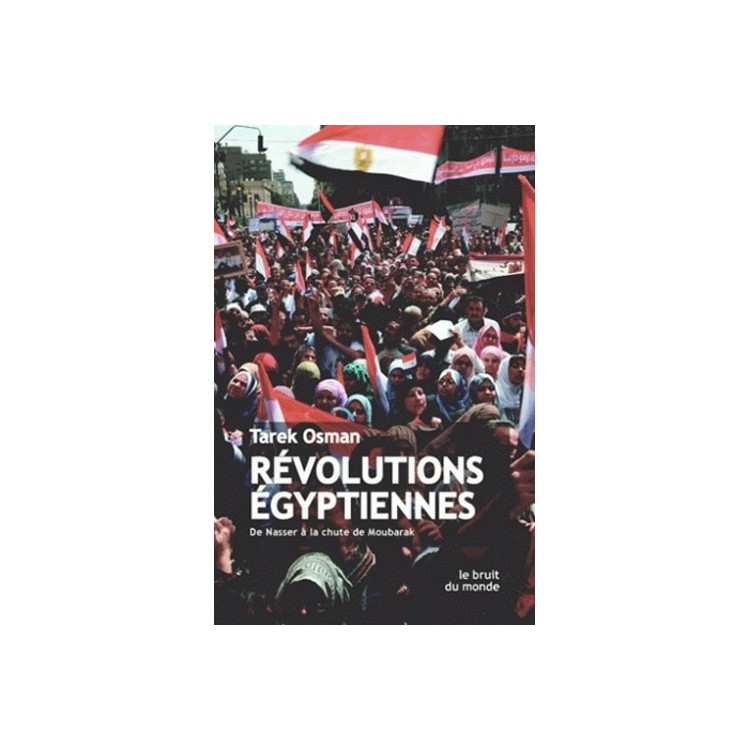 LIVRE REVOLUTIONS EGYPTIENNES, DE NASSER A LA CHUTE DE MOUBARAK