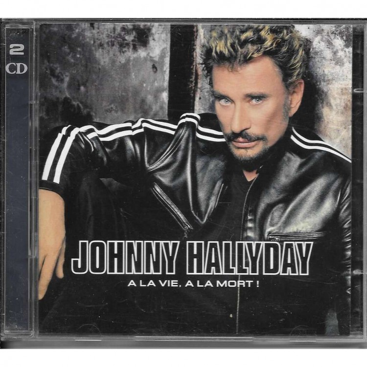 CD JOHNNY HALLYDAY A LA VIE A LA MORT