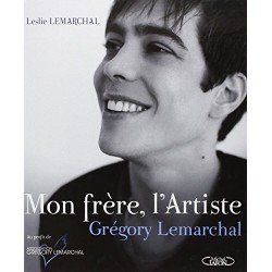 LIVRE MON FRERE, L ARTISTE GREGORY LEMARCHAL